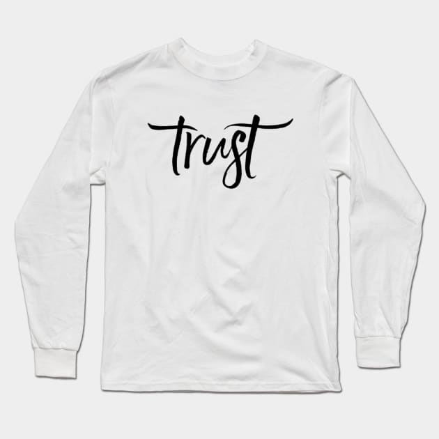 Trust Long Sleeve T-Shirt by Sunshineisinmysoul